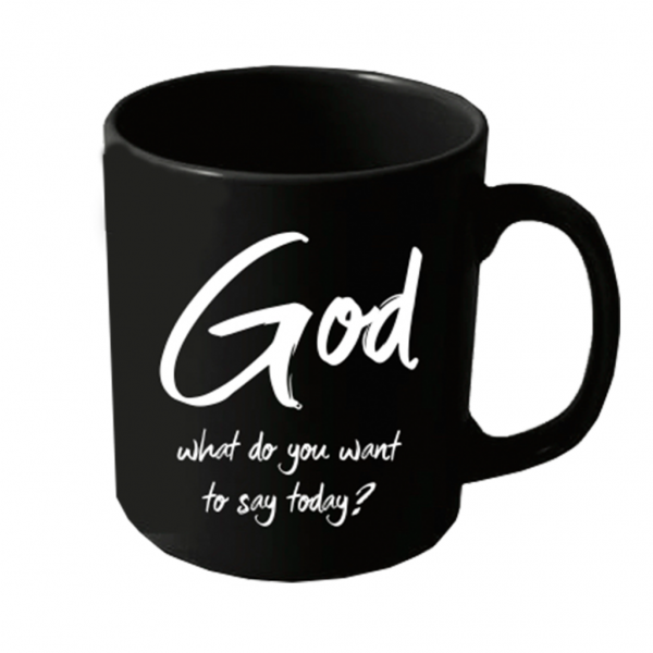 Black Mug<br/>God, What Do You Want To Say Today?