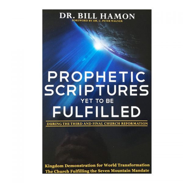 Prophetic Scriptures Yet To Be Fulfilled <br/> Bishop Bill Hamon